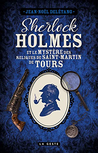 Sherlock Holmes - Tome 1: Et le mystère des reliques de Saint-Martin - Jean-Noël Delétang (2020)