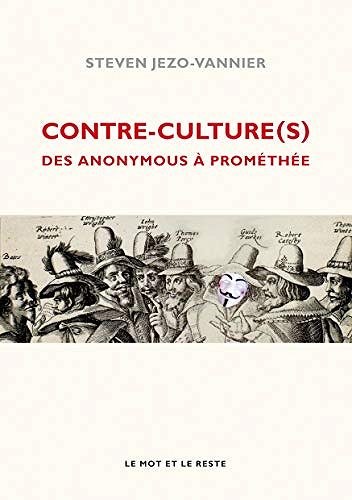 Contre-culture(s): Des Anonymous à Prométhée - Steven JEZO-VANNIER (2020)