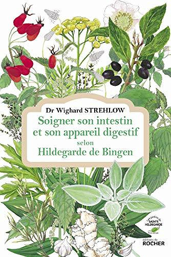 Soigner son intestin et son appareil digestif selon Hildegarde de Bingen - Wighard Strehlow, Bruno Piatkowski (2020)