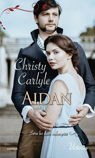 Christy Carlyle - Les ducs indomptés, Tome 2: Aidan (2020)