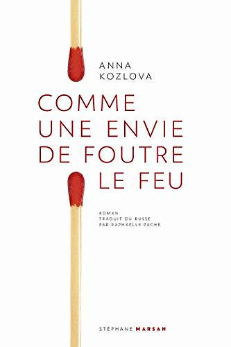 Comme une envie de foutre le feu - Anna Kozlova (2020)
