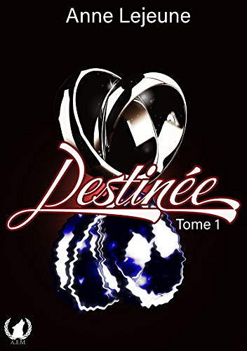 Destinée - Tome 1: Romance fantastique - Anne Lejeune (2020)
