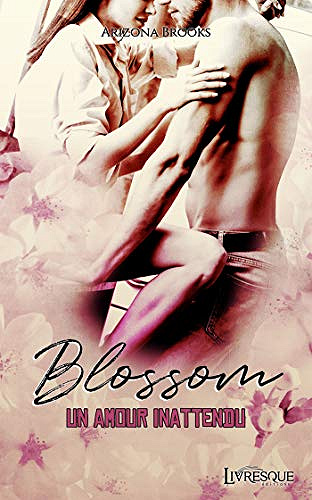 Blossom: Un amour inattendu - Arizona Brooks (2020)