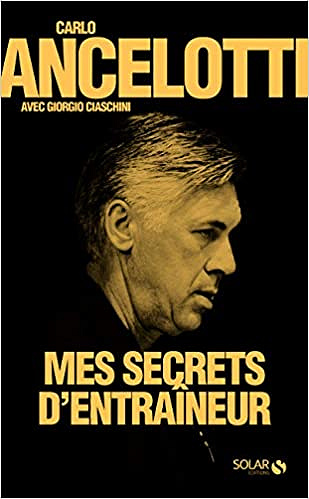 Mes secrets d'entraineur - Carlo ANCELOTTI
