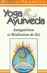 Yoga et Ayurvéda - David Frawley