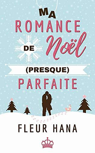 Ma Romance de Noël (presque) Parfaite - Fleur Hana (2020)