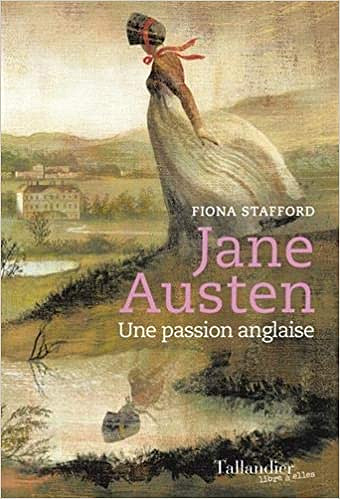 Jane Austen : Une passion anglaise - Fiona Stafford