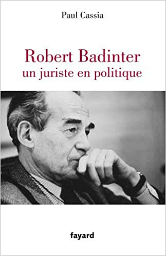 Robert Badinter, un juriste en politique - Paul Cassia