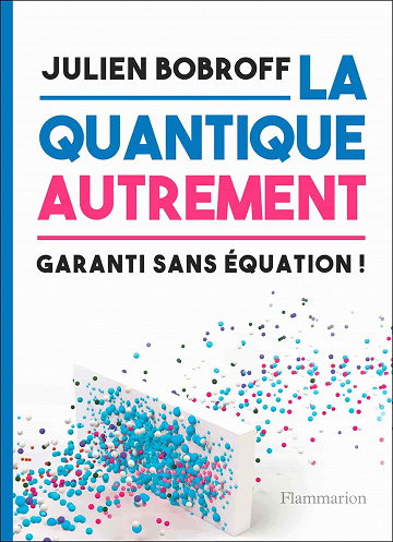 La quantique autrement - Julien Bobroff (2020)
