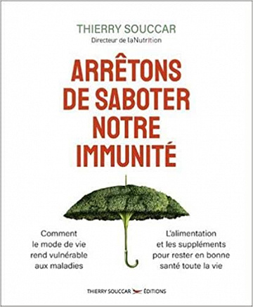 Arrêtons de saboter notre immunité - Thierry Souccar (2020)