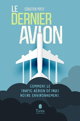 Le Dernier Avion - L'impact du trafic aérien sur l'environnement - Sébastien Porte (2020)