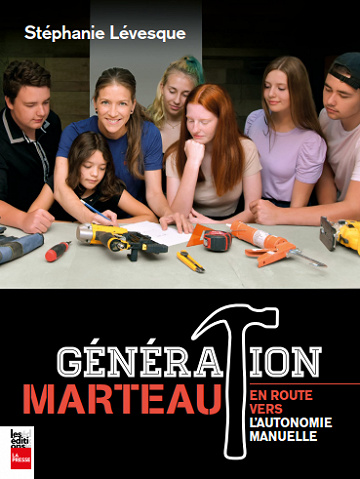 Generation marteau : En route vers l'autonomie manuelle - Stéphanie Lévesque (2020)