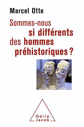 Sommes-nous si différents des hommes préhistoriques ? - Marcel Otte (2020)