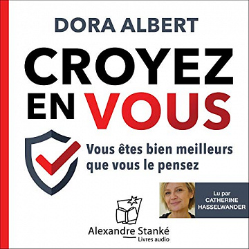 Croyez en vous: Vous êtes bien meilleurs que vous le pensez - Dora Albert (2020)