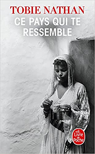 Ce pays qui te ressemble - Tobie Nathan