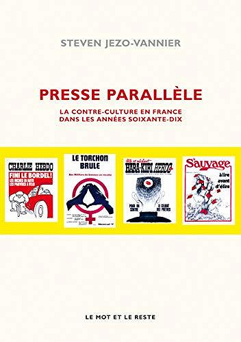 Presse parallèle: Contre-culture en France dans les 70s - Steven Jezo-Vannier (2020)