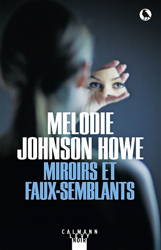 Miroirs et faux-semblants - Melodie Johnson Howe