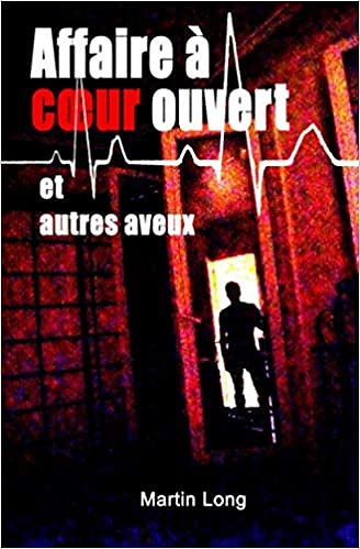 Affaire à cœur ouvert: et autres aveux - Martin Long (2020)