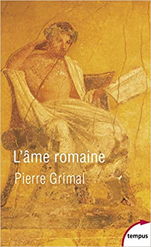 Pierre Grimal - L'âme romaine