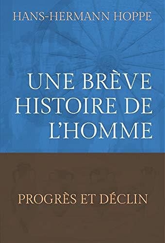 Une brève histoire de l'homme: Progrès et déclin - Hans-Hermann Hoppe (2020)