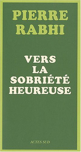 Vers la sobriété heureuse - Pierre Rabhi