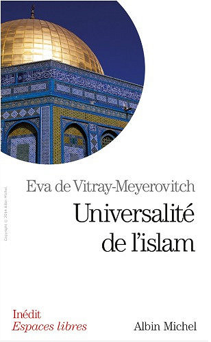 Universalité de l'islam - Eva de Vitray-Meyrovitch