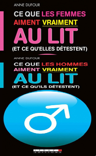 Ce que les hommes/femmes aiment vraiment au lit (et ce qu'ils/elles détestent) [Intégrale] - Anne Dufour