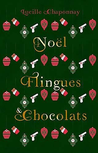 Noël, Flingues et Chocolat - Lucille Chaponnay (2020)