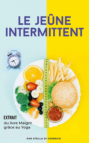 Le jeûne intermittent: Comment brûler les graisses efficacement et perdre du poids sans souffrir de la faim - Stella Di Chierico (2020)