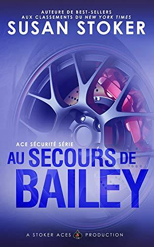 Au Secours de Bailey (Ace Sécurité t. 3) - Susan Stoker (2020)