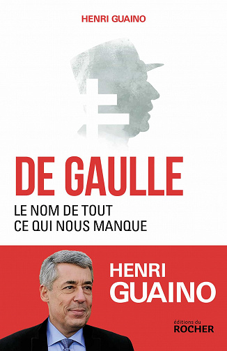 De Gaulle, le nom de tout ce qui nous manque - Henri Guaino (2020)