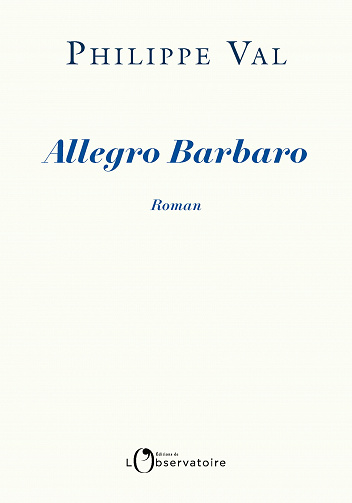 Allegro Barbaro - Philippe Val (2020)