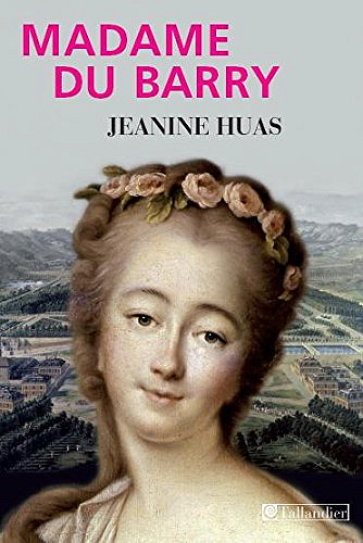 Madame du Barry - Jeanine Huas