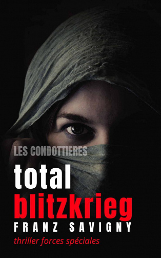 Total Blitzkrieg (Les Condottieres t. 1) - Franz Savigny (2020)