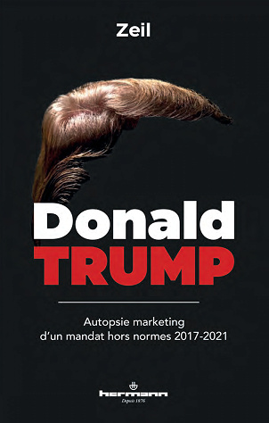 Donald Trump: Autopsie marketing d'un mandat hors normes (2017-2021) - Zeil (2020)