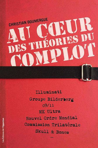 Au cœur des théories du complot - Christian Doumergue