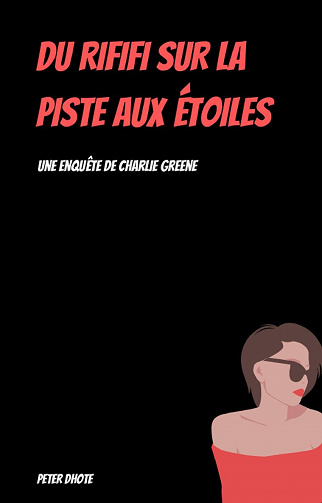 Du rififi sur la piste aux étoiles: Une enquête de Charlie Greene - Peter Dhote (2020)