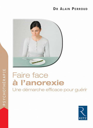 Faire face à l'anorexie - Une démarche efficace pour guérir - Alain Perroud