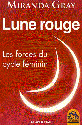 Lune rouge - Les forces du cycle féminin - Miranda Gray
