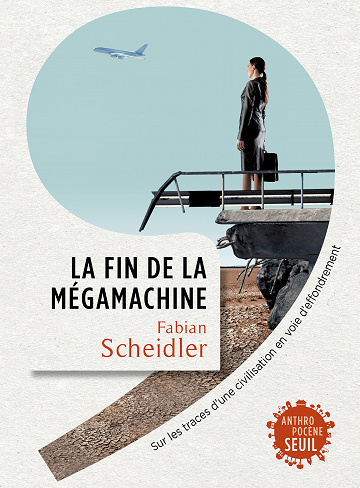 La Fin de la mégamachine: Sur les traces d'une civilisation en voie d'effondrement - Fabian Scheidler (2020)