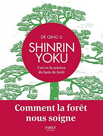 Shinrin Yoku - L'art et la science du bain de forêt - Comment la forêt nous soigne - QING LI