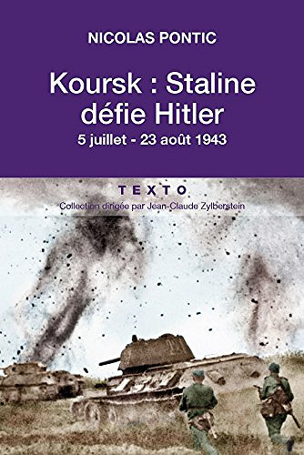 Koursk : Staline défie Hitler – Nicolas Pontic