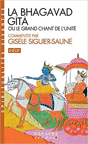La Bhagavad Gîtâ: ou le grand chant de l'Unité - Gisèle Siguier-Sauné (2020)