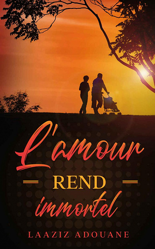 L'amour rend immortel - Laaziz Adouane (2020)