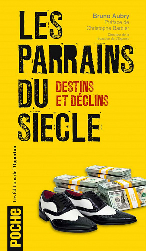 Les parrains du siècle - Destins et déclins - Bruno Aubry