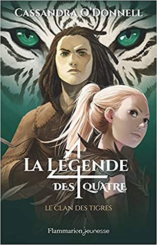 La légende des quatre, Tome 2 : Le clan des tigres - Cassandra O'Donnell