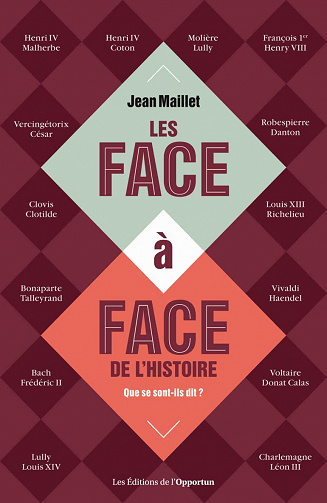 Les face-à-face de l'histoire : Que se sont-ils dit ?- Jean Maillet