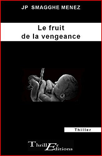 Le fruit de la vengeance - Jean-Pierre Menez Smagghe