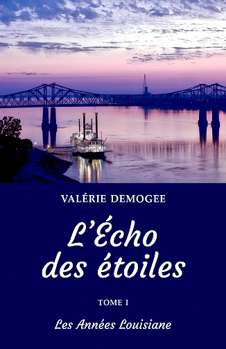 L'Écho des étoiles: Tome 1 - Les Années Louisiane - Valérie DEMOGEE (2020)
