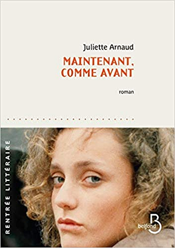 Maintenant, comme avant - Juliette ARNAUD